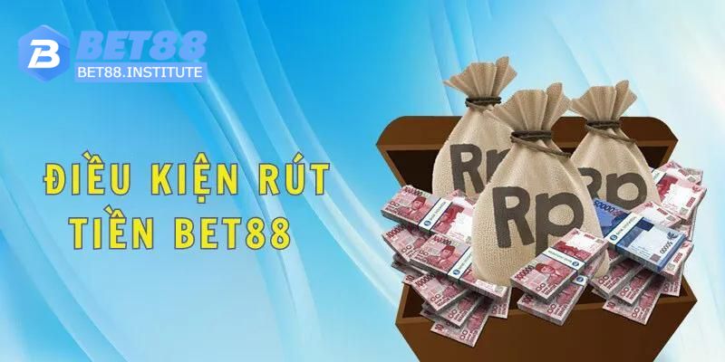 Điều kiện rút tiền Bet88