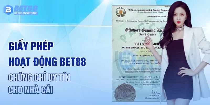 Khái niệm cơ bản nhất về giấy chứng nhận hoạt động của BET88 